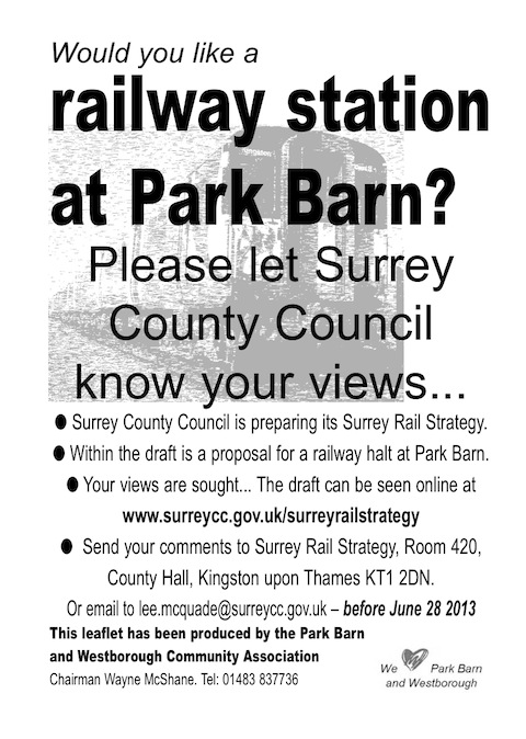 The leaflet produced by the Park Barn and Westborough Community Association urging people to have a look at the Surrey Rail Strategy and to make their comments known. Members of the association will be out and about in the area over the next few days meeting and talking to people.