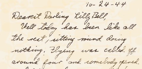A letter from Mercer Lillian, written on October 24, 1944, the day before he was killed. It begins: "Dearest Darling Lilly Bell, Well today has been like all the rest, sitting round doing nothing. Flying was called off around four and somebody opened...." Picture courtesy of Sue Standidge.